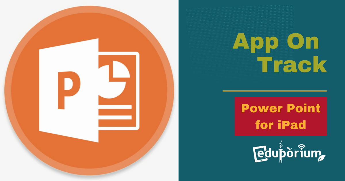 App on Track: Microsoft PowerPoint for iPad