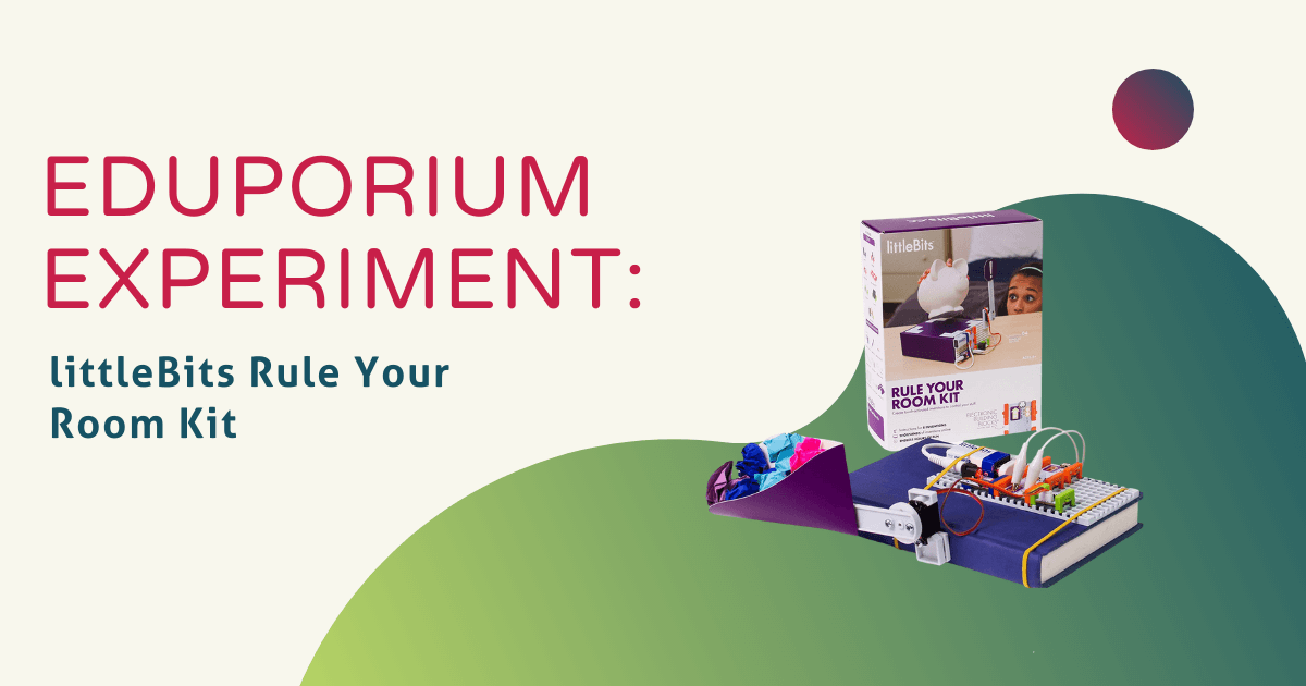 Eduporium Experiment | littleBits Rule Your Room Kit – Blog