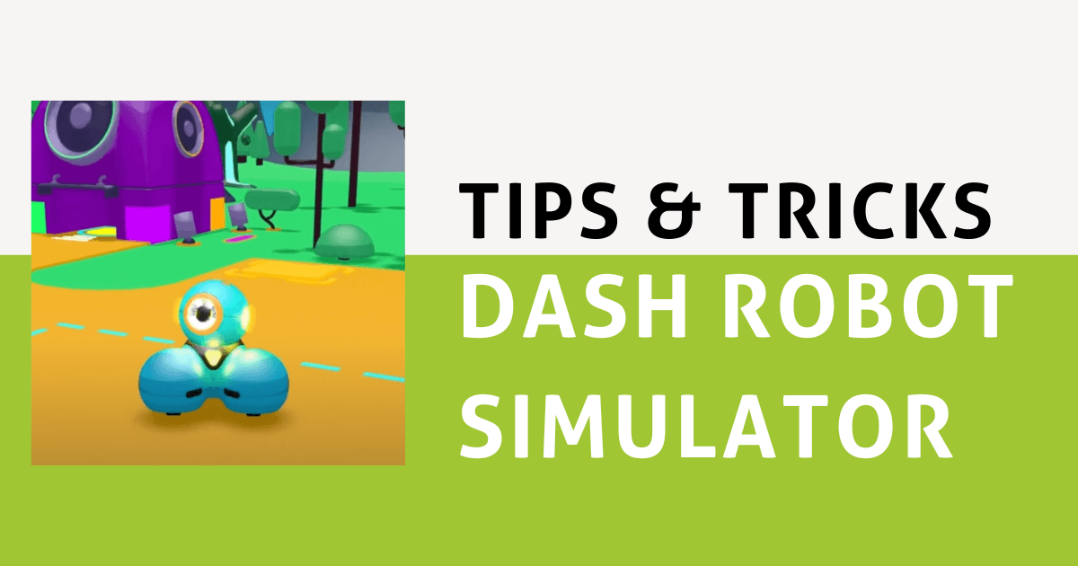 Tips & Tricks | The Dash Robot Simulator