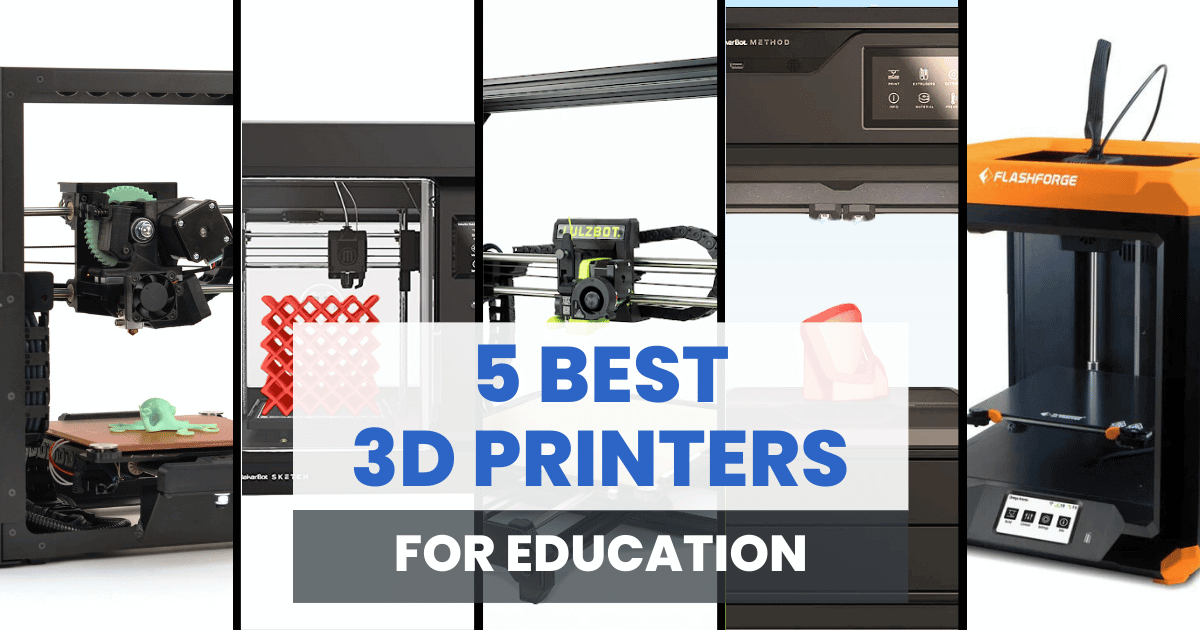 5 Best 3D Printers For Education In 2025