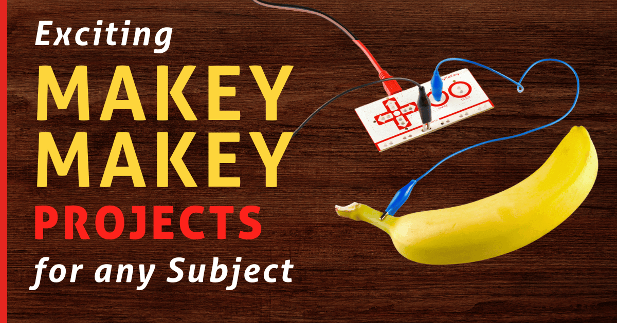 Exciting Makey Makey Project Ideas For Any Subject